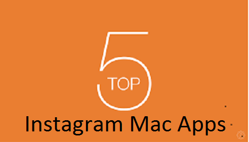 Top 5 Instagram Mac Apps