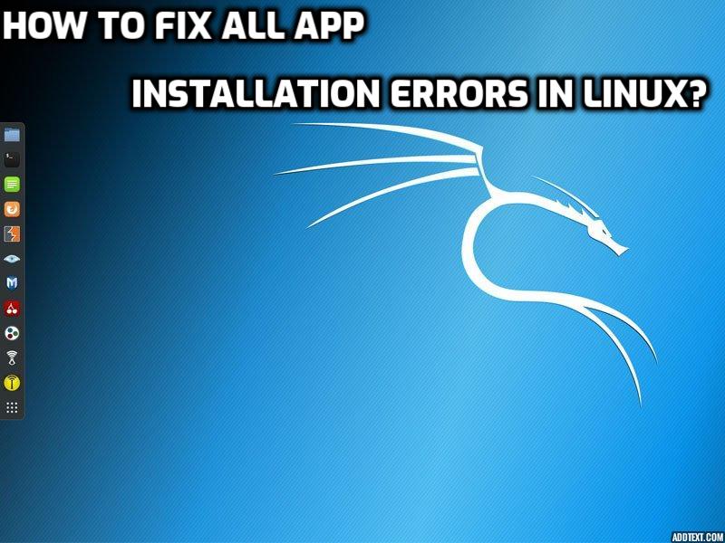 How to Fix All App Installation Errors in Linux?