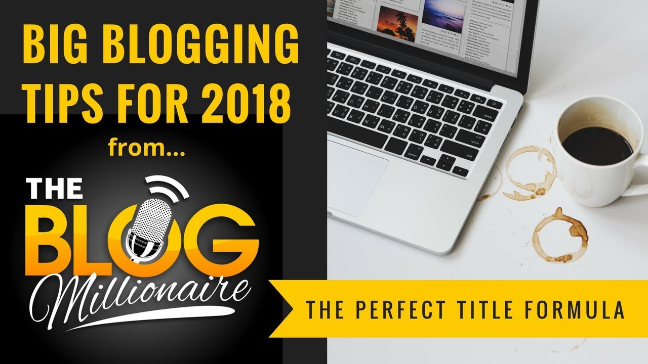 Top 6 Blogging Tips for Beginners in 2018 for Digital Marketers