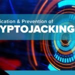What is Cryptojacking attack, how to prevent?