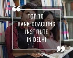 Top 10 Banking Coaching Institutes in Delhi