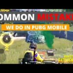 Common Mistakes in PUBG Mobile