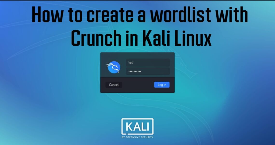 How to create a wordlist with Crunch in Kali Linux