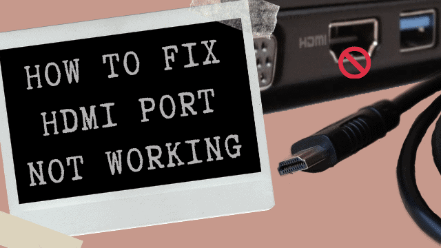 How to Fix HDMI Port not Working