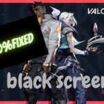 fix black screen in valorant