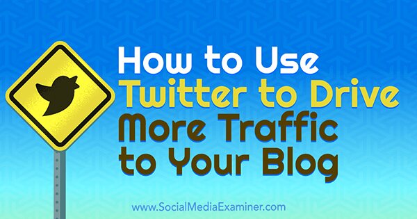 15 Smart Ways To Use Twitter To Get More Traffic From Your Guest Post.