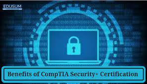 Advantages of the CompTIA Security+ Certification for Cyber Security Professionals.