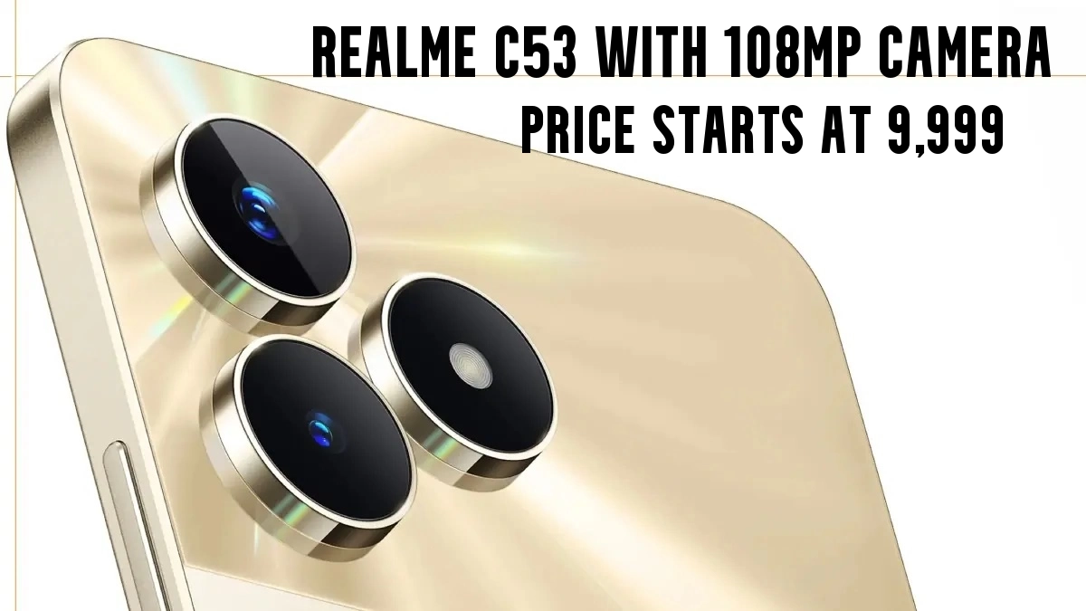 Realme C53 with 108MP camera launched