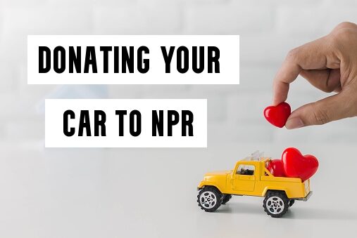 Donate Your Car to NPR: Empower Independent Journalism Community Outreach