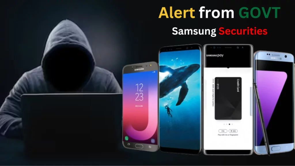 Govt. Issues High-Risk Alert for Samsung Users