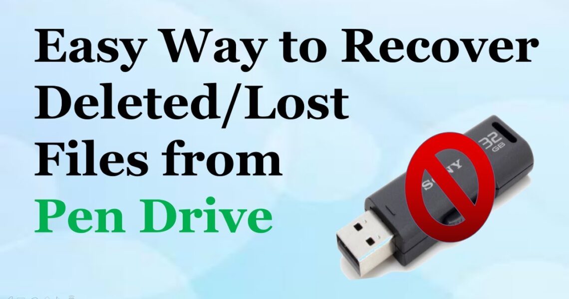 How to Recover deleted files from Pen drive