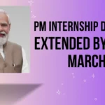 PM Internship Deadline Extended by 31st March 2025 – Apply Now