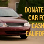 Donating a used car for cash in California