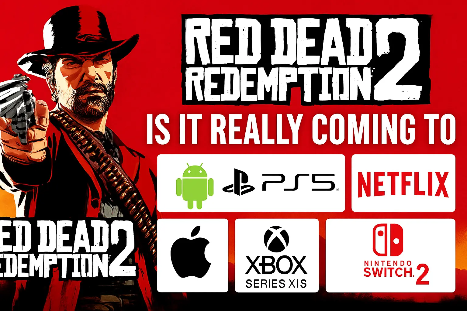 Red Dead Redemption multiplatform release confirmed for PS5, Android, Netflix, iOS, Xbox Series, and Switch 2